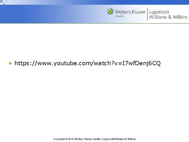  • https: //www. youtube. com/watch? v=I 7 wf. Denj 6 CQ Copyright ©