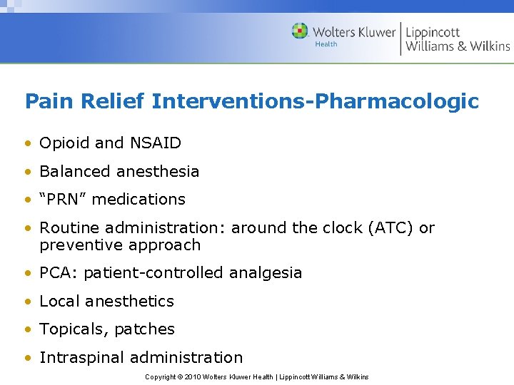 Pain Relief Interventions-Pharmacologic • Opioid and NSAID • Balanced anesthesia • “PRN” medications •