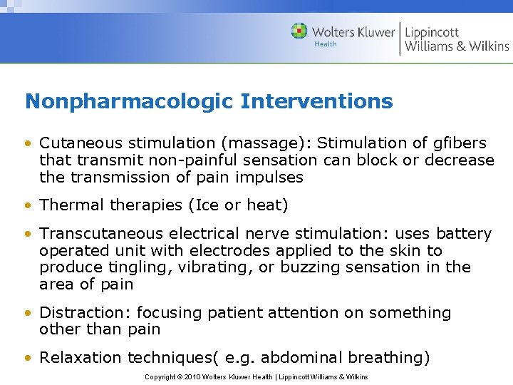 Nonpharmacologic Interventions • Cutaneous stimulation (massage): Stimulation of gfibers that transmit non-painful sensation can