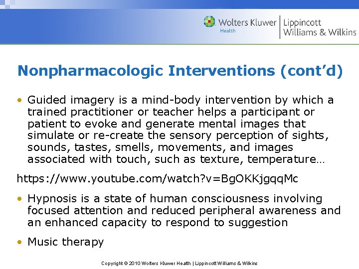 Nonpharmacologic Interventions (cont’d) • Guided imagery is a mind-body intervention by which a trained