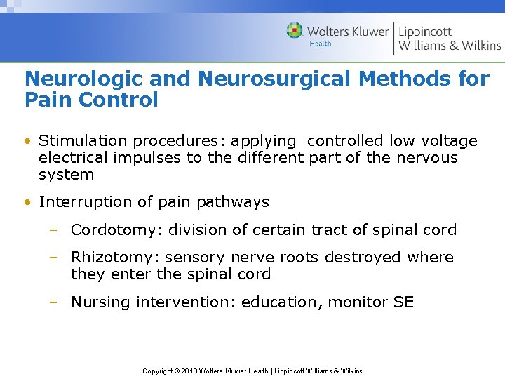Neurologic and Neurosurgical Methods for Pain Control • Stimulation procedures: applying controlled low voltage