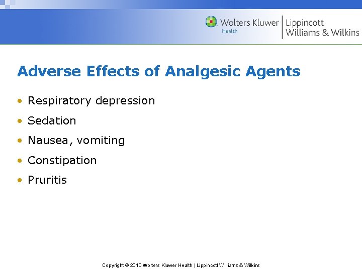 Adverse Effects of Analgesic Agents • Respiratory depression • Sedation • Nausea, vomiting •