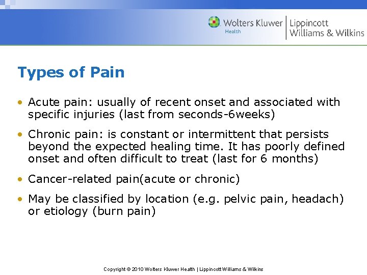 Types of Pain • Acute pain: usually of recent onset and associated with specific