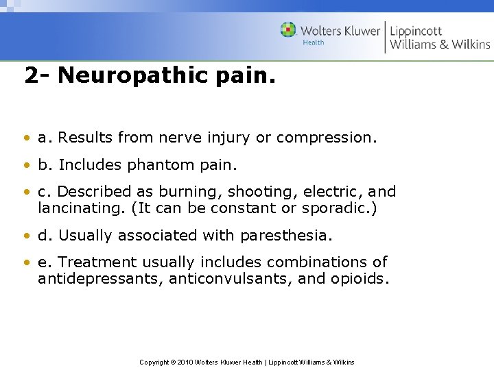 2 - Neuropathic pain. • a. Results from nerve injury or compression. • b.