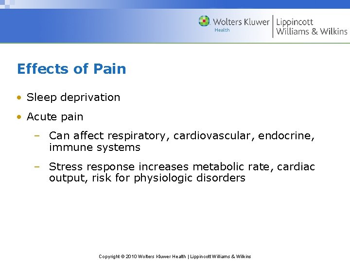 Effects of Pain • Sleep deprivation • Acute pain – Can affect respiratory, cardiovascular,