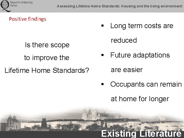 Assessing Lifetime Home Standards: Housing and the living environment Positive findings Is there scope