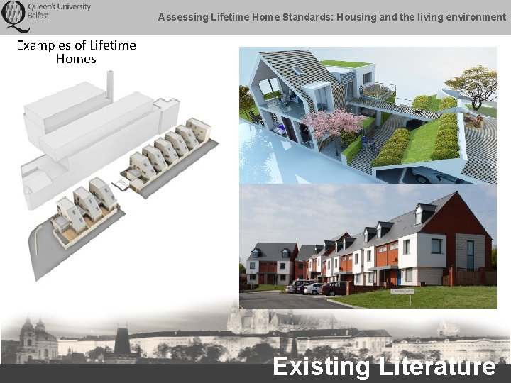 Assessing Lifetime Home Standards: Housing and the living environment Examples of Lifetime Homes Existing