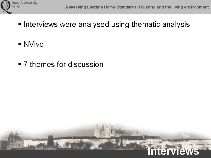 Assessing Lifetime Home Standards: Housing and the living environment § Interviews were analysed using
