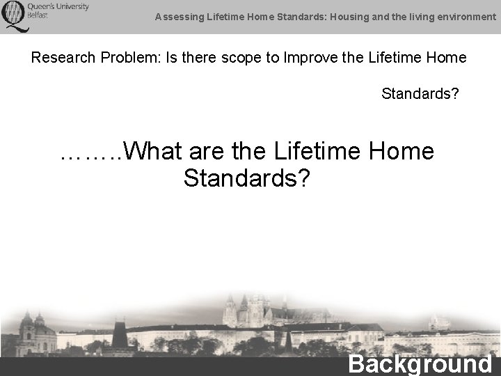 Assessing Lifetime Home Standards: Housing and the living environment Research Problem: Is there scope