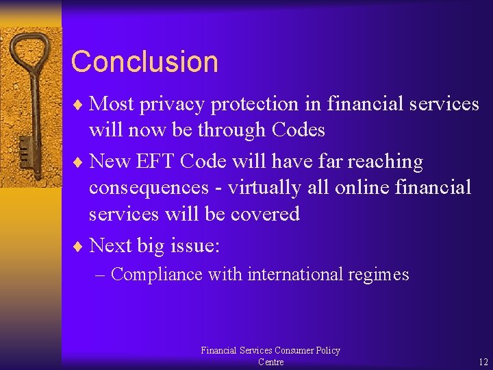 Conclusion ¨ Most privacy protection in financial services will now be through Codes ¨