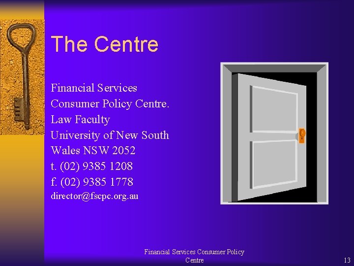 The Centre Financial Services Consumer Policy Centre. Law Faculty University of New South Wales