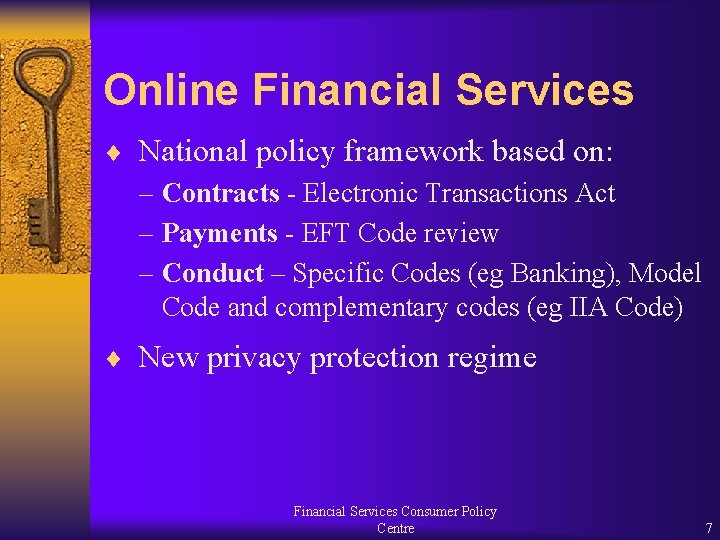 Online Financial Services ¨ National policy framework based on: – Contracts - Electronic Transactions