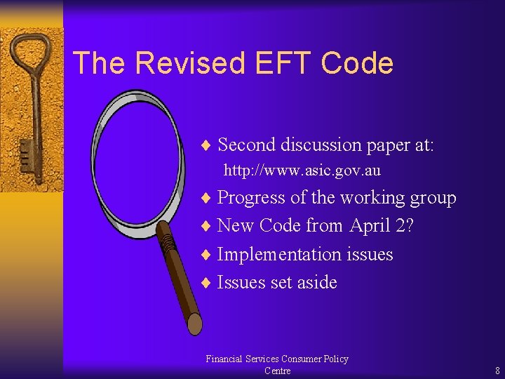 The Revised EFT Code ¨ Second discussion paper at: http: //www. asic. gov. au