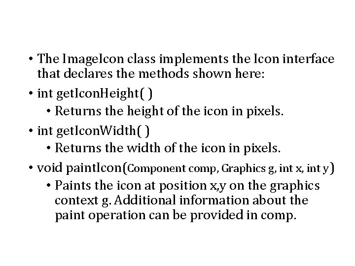  • The Image. Icon class implements the Icon interface that declares the methods