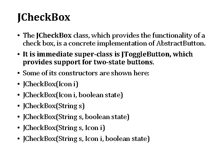 JCheck. Box • The JCheck. Box class, which provides the functionality of a check