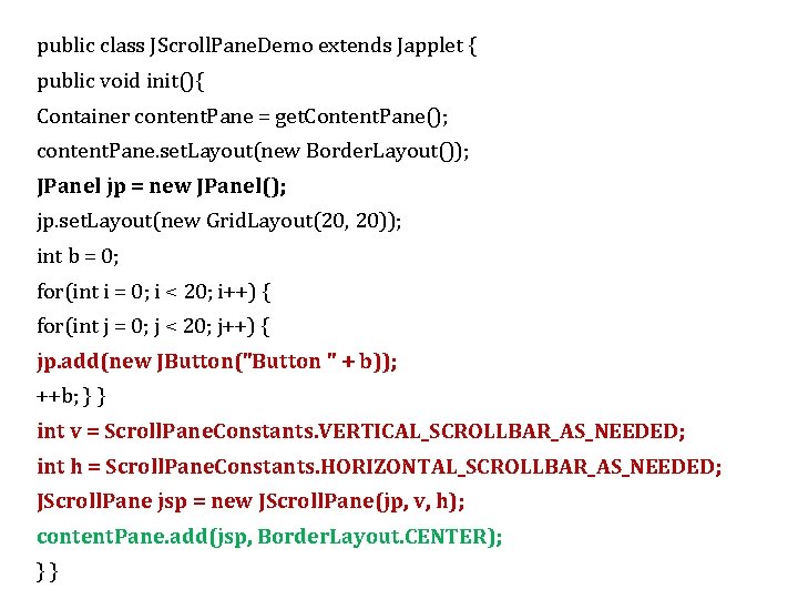 public class JScroll. Pane. Demo extends Japplet { public void init(){ Container content. Pane