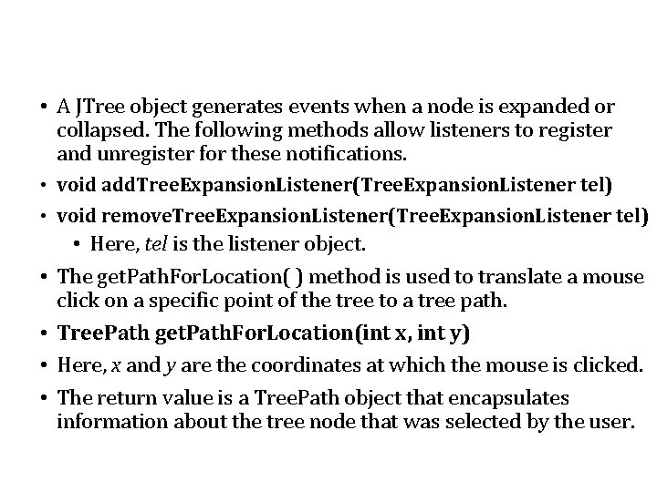  • A JTree object generates events when a node is expanded or collapsed.