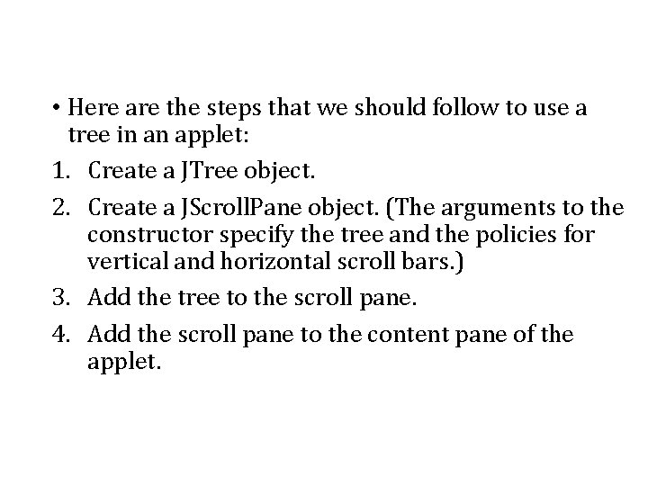  • Here are the steps that we should follow to use a tree