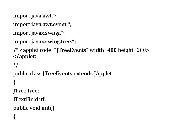 import java. awt. *; import java. awt. event. *; import javax. swing. tree. *;