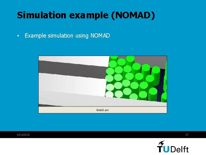 Simulation example (NOMAD) • Example simulation using NOMAD 9/24/2020 27 Simulation example (NOMAD) • Example simulation using NOMAD 9/24/2020 27