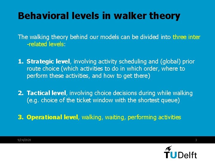 Behavioral levels in walker theory The walking theory behind our models can be divided Behavioral levels in walker theory The walking theory behind our models can be divided