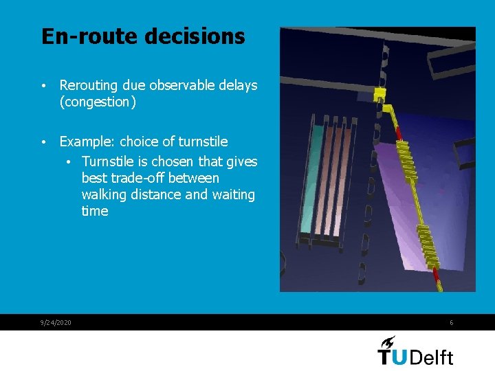 En-route decisions • Rerouting due observable delays (congestion) • Example: choice of turnstile • En-route decisions • Rerouting due observable delays (congestion) • Example: choice of turnstile •