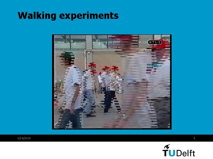 Walking experiments 9/24/2020 8 Walking experiments 9/24/2020 8