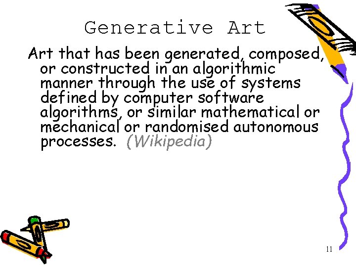 Generative Art that has been generated, composed, or constructed in an algorithmic manner through