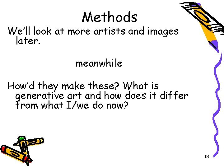 Methods We’ll look at more artists and images later. meanwhile How’d they make these?
