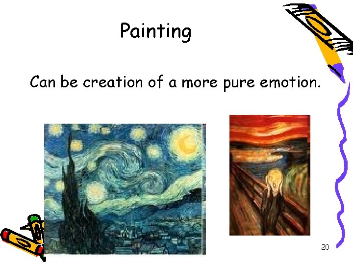 Painting Can be creation of a more pure emotion. 20 