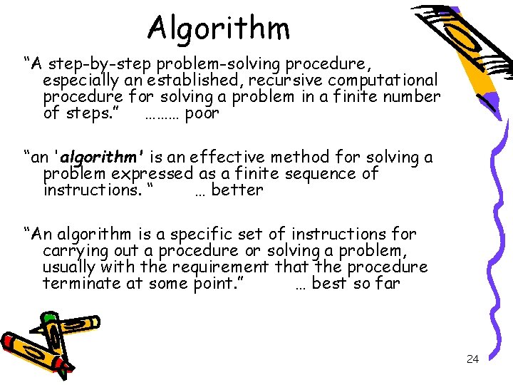 Algorithm “A step-by-step problem-solving procedure, especially an established, recursive computational procedure for solving a