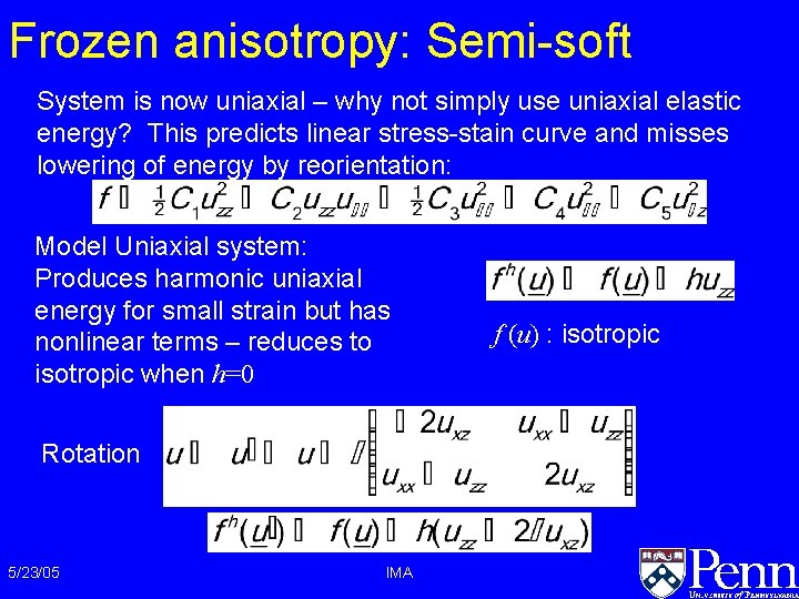 Frozen anisotropy: Semi-soft System is now uniaxial – why not simply use uniaxial elastic Frozen anisotropy: Semi-soft System is now uniaxial – why not simply use uniaxial elastic