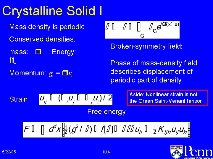 Crystalline Solid I Mass density is periodic Conserved densities: mass: e r Broken-symmetry field: Crystalline Solid I Mass density is periodic Conserved densities: mass: e r Broken-symmetry field: