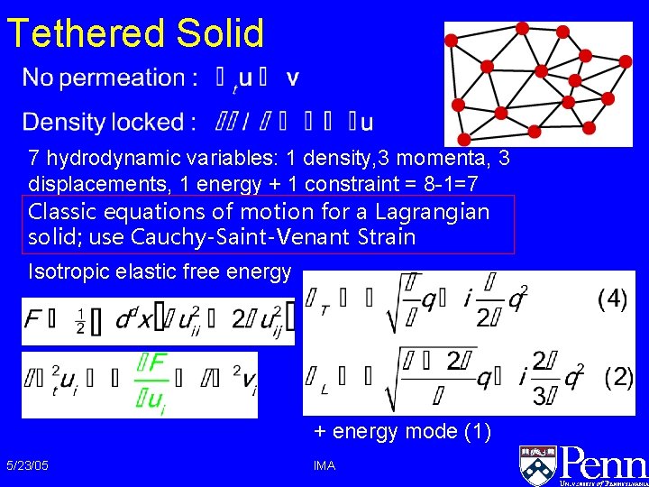 Tethered Solid 7 hydrodynamic variables: 1 density, 3 momenta, 3 displacements, 1 energy + Tethered Solid 7 hydrodynamic variables: 1 density, 3 momenta, 3 displacements, 1 energy +