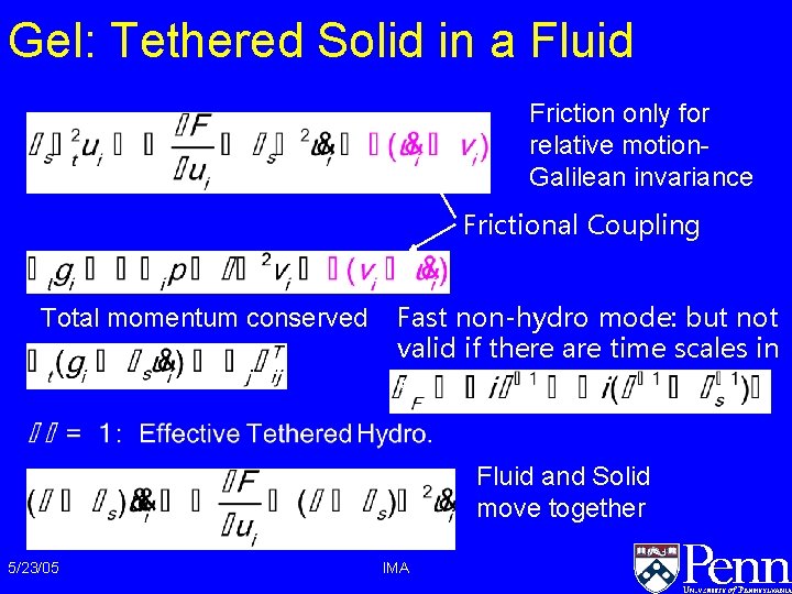 Gel: Tethered Solid in a Fluid Tethered solid Friction only for relative motion. Galilean Gel: Tethered Solid in a Fluid Tethered solid Friction only for relative motion. Galilean