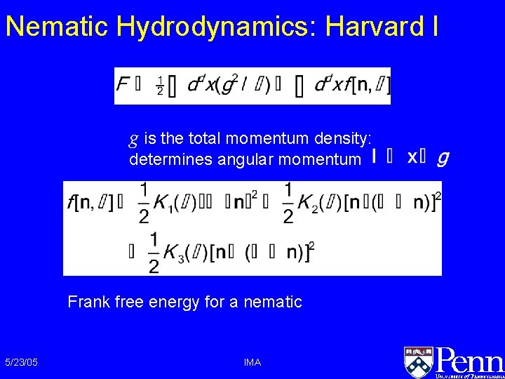 Nematic Hydrodynamics: Harvard I g is the total momentum density: determines angular momentum Frank Nematic Hydrodynamics: Harvard I g is the total momentum density: determines angular momentum Frank