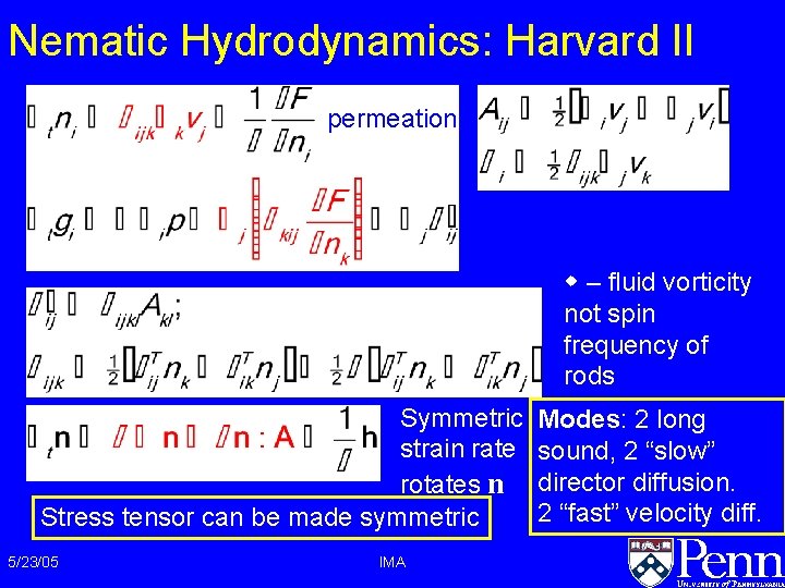 Nematic Hydrodynamics: Harvard II permeation w – fluid vorticity not spin frequency of rods Nematic Hydrodynamics: Harvard II permeation w – fluid vorticity not spin frequency of rods