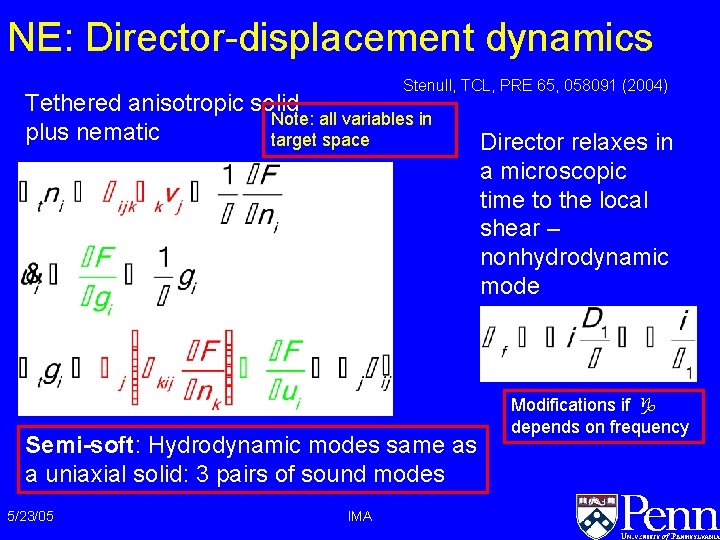 NE: Director-displacement dynamics Stenull, TCL, PRE 65, 058091 (2004) Tethered anisotropic solid Note: all NE: Director-displacement dynamics Stenull, TCL, PRE 65, 058091 (2004) Tethered anisotropic solid Note: all