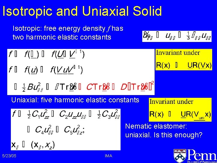 Isotropic and Uniaxial Solid Isotropic: free energy density f has two harmonic elastic constants Isotropic and Uniaxial Solid Isotropic: free energy density f has two harmonic elastic constants