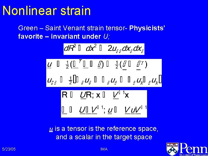 Nonlinear strain Green – Saint Venant strain tensor- Physicists’ favorite – invariant under U; Nonlinear strain Green – Saint Venant strain tensor- Physicists’ favorite – invariant under U;
