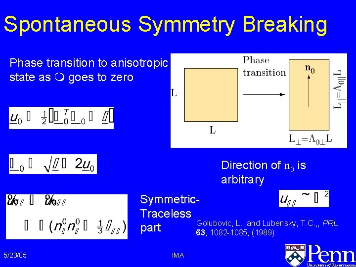 Spontaneous Symmetry Breaking Phase transition to anisotropic state as m goes to zero Direction Spontaneous Symmetry Breaking Phase transition to anisotropic state as m goes to zero Direction