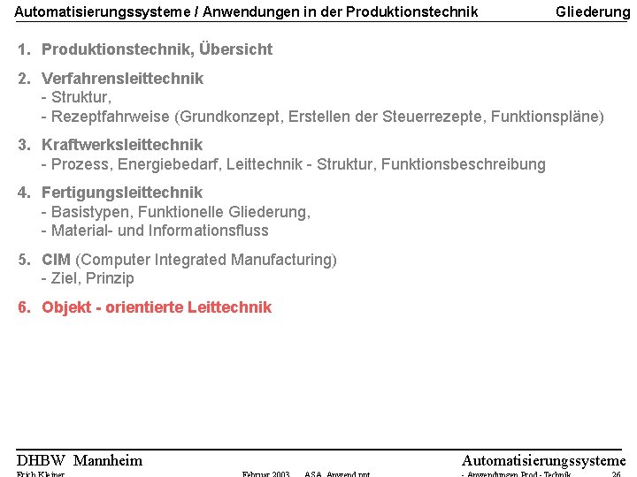 Automatisierungssysteme / Anwendungen in der Produktionstechnik Gliederung 1. Produktionstechnik, Übersicht 2. Verfahrensleittechnik - Struktur,