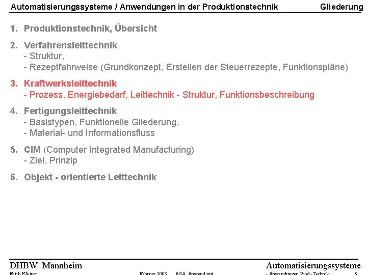 Automatisierungssysteme / Anwendungen in der Produktionstechnik Gliederung 1. Produktionstechnik, Übersicht 2. Verfahrensleittechnik - Struktur,