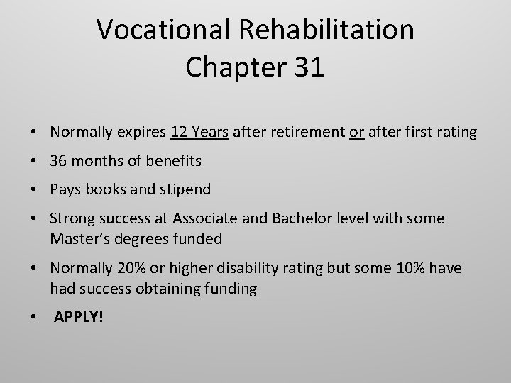 Vocational Rehabilitation Chapter 31 • Normally expires 12 Years after retirement or after first