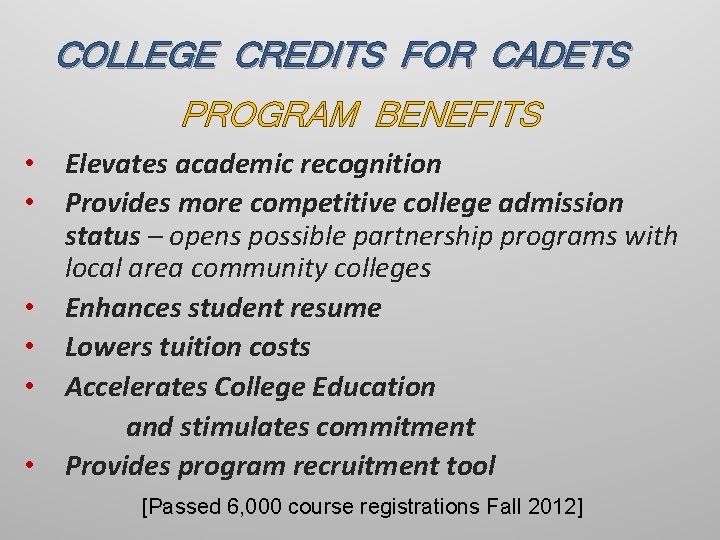 COLLEGE CREDITS FOR CADETS PROGRAM BENEFITS • Elevates academic recognition • Provides more competitive