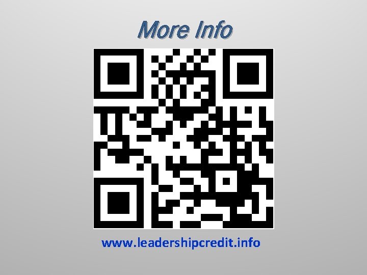 More Info www. leadershipcredit. info 