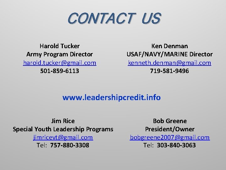 CONTACT US Harold Tucker Army Program Director harold. tucker@gmail. com 501 -859 -6113 Ken