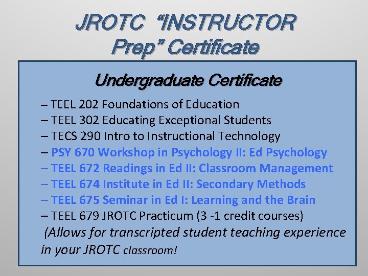 JROTC “INSTRUCTOR Prep” Certificate Undergraduate Certificate – TEEL 202 Foundations of Education – TEEL