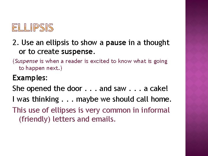 2. Use an ellipsis to show a pause in a thought or to create