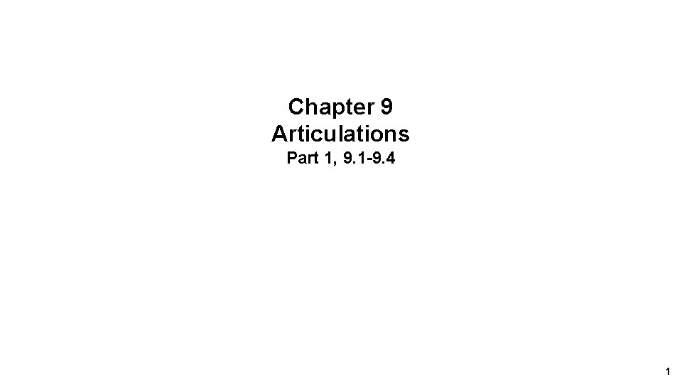 Chapter 9 Articulations Part 1, 9. 1 -9. 4 1 